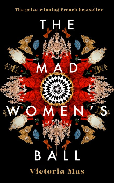 The Mad Women's Ball Victoria MasThe Salpetriere asylum, Paris, 1885. Dr Charcot holds all of Paris in thrall with his displays of hypnotism on women who have been deemed mad, hysterics, and been cast out from society. But the truth is much more complicat