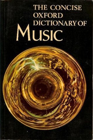 The Concise Oxford Dictionary of Music Percy Alfred Scholes636 pages, paperback Published October 1, 1964 by Oxford University Press (First published January 1, 1952)