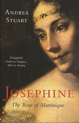 Josephine: The Rose of Martinique Andrea StuartA rich and evocative biography which tells the extraordinary story of one of the most remarkable women of modern history: Josephine Bonaparte