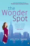 The Wonder Spot Melissa BankSix years after her amazingly successful debut, The Girls' Guide to Hunting and Fishing, Melissa Bank rewards her fans for their patience with The Wonder Spot, a refreshingly honest interpretation of one young woman's journey i