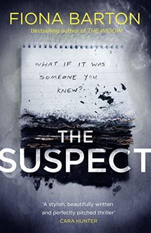 Suspect (Kate Waters #3) Fiona BartonThe police belonged to another world – the world they saw on the television or in the papers. Not theirs.When two eighteen-year-old girls go missing on their gap year in Thailand, their families are thrust into the int