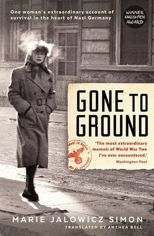 Gone to Ground Gone to Ground: One woman's extraordinary account of survival in the heart of Nazi GermanyMarie Jalowicz SimonBerlin 1941. Marie Jalowicz Simon, a nineteen-year-old Jewish woman, makes an extraordinary decision. All around her, Jews are bei