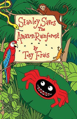 Stanley Saves The Amazon Rainforest Tony FraisStanley the spider returns to his home in the Amazon Rainforest to find all is not well.Men are coming in to the Rainforest and are chopping lots of trees down.The Rainforest is getting smaller and the creatur