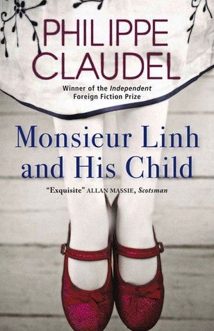 Monsieur Linh and His Child Philippe ClaudelTraumatized by memories of his war-ravaged country, and with his son and daughter-in-law dead, Monsieur Linh travels to a foreign land to bring the child in his arms to safety. The other refugees in the detentio