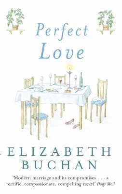 Perfect Love Elizabeth BuchanTwenty years of marriage to older Max has seen a busy, contented Prue through the stresses of a resentful stepdaughter and motherhood. Now, Violet has returned with her new husband from New York and, suddenly, Prue is precipit