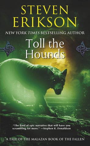 Toll the Hounds (Malazan Book of the Fallen #8) Steven EriksonIn Darujhistan, the city of blue fire, it is said that love and death shall arrive dancing. It is summer and the heat is oppressive, but for the small round man in the faded red waistcoat, disc