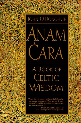 Anam Cara: A Book of Celtic Wisdom John O'DonohueDiscover the Celtic Circle of Belonging John O'Donohue, poet, philosopher, and scholar, guides you through the spiritual landscape of the Irish imagination. In Anam Cara, Gaelic for soul friend, the ancient