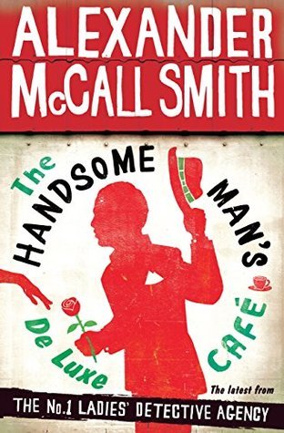 The Handsome Man's Deluxe Café (No. 1 Ladies' Detective Agency #15) Alexander McCall SmithThe No. 1 Ladies’ Detective Agency often helps people find things they have lost. But they have never had to help a client find herself—until now, in this latest ins
