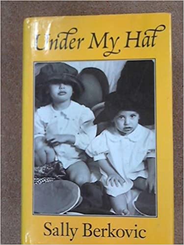 Under My Hat Sally BerkovicSpeaking to her daughters as they will be in ten years or so, Sally Berkovic writes that "the moment that Avigayil, my first born, was delivered, I had a profound religious experience. I realized that feminist theologians who cl