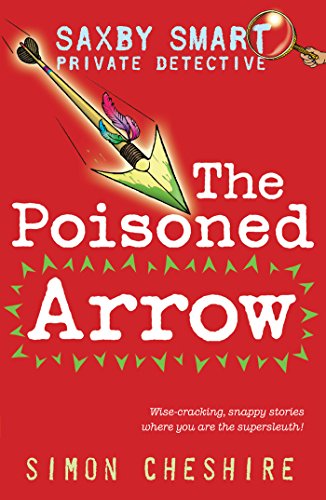 Poisoned Arrow (Saxby Smart, Private Detective #7) Simon CheshireWhat kind of dirty tricks are being played at the local theatre? Why would someone take the blame for a crime they couldn’t have committed? And how do the top team in the school quiz seem to