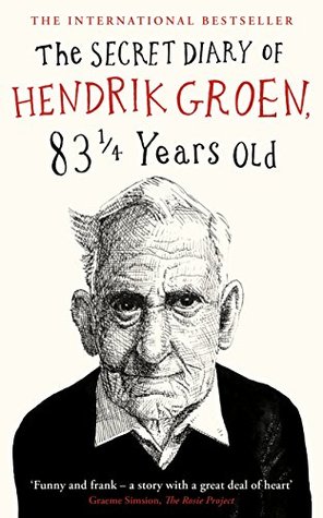 The Secret Diary of Hendrik Groen, 83 1/4 Years Old Hendrik GroenHendrik Groen may be old, but he is far from dead and isn't planning to be buried any time soon. Granted, his daily strolls are getting shorter because his legs are no longer willing and he