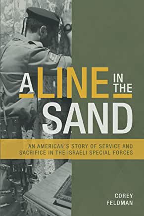 A Line in the Sand Corey FeldmanA Line in The Sand is an honest, balanced, and at times humorous glimpse into the thoughts, feelings, and experiences of an IDF combat soldier. It is not a chronicle of war but rather a chronicle of love. Corey’s book descr
