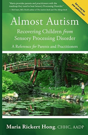 Almost Autism: Recovering Children from Sensory Processing Disorder Maria Rickert HongAlmost Autism: Recovering Children from Sensory Processing Disorder: A Reference for Parents and PractitionersMaria Rickert Hong, CHHC, AADP has recovered her two sons f