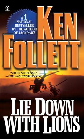 Lie Down With Lions Ken FollettEllis, the American. Jean-Pierre, the Frenchman. They were two men on opposite sides of the Cold War, with a woman torn between them. Together, they formed a triangle of passion and deception, racing from terrorist bombs in