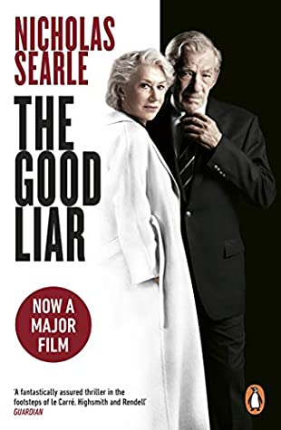 The Good Liar Nicholas SearleTHE SUNDAY TIMES TOP 10 BESTSELLER, SOON TO BE A MAJOR FILMThis is a life told back to front.This is a man who has lied all his life.Roy is a conman living in a small English town, about to pull off his final con. He is going