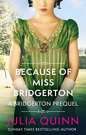 Because of Miss Bridgerton (Rokesbys #1) Julia QuinnA generation before the Bridgertons, there were the Rokesbys . . .Everyone expects Billie Bridgerton to marry one of the Rokesby brothers, and she’s not opposed: their families have been neighbours for c