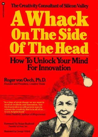 A Whack on the Side of the Head: How to Unlock Your Mind for Innovation Roger von Oech, PhDWho is Heraclitus, and what is he whacking, you ask? Heraclitus was an ancient Greek philosopher, widely considered the world's first creativity teacher. The deck h