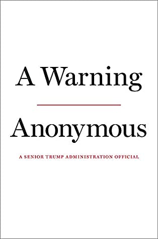 A Warning AnonymousAn unprecedented behind-the-scenes portrait of the Trump presidency from the anonymous senior official whose first words of warning about the president rocked the nation's capital. On September 5, 2018, the New York Times published a bo