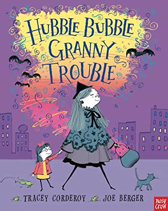 Hubble Bubble Granny Trouble Tracey Corderoy and Joe Berger If your granny were a little bit, well, different from other grannies, would you want to change her, or would you love her just the way she is?In this rhyming text, a little girl whose granny is