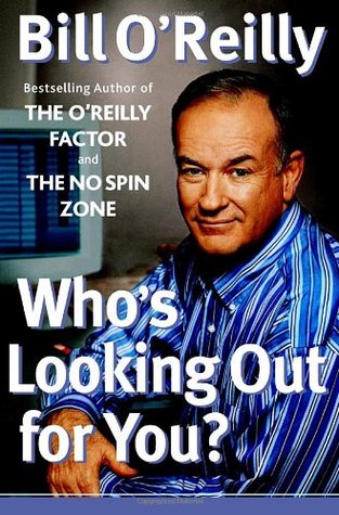 Who's Looking Out for You? Bill O'ReillyFrom the mega-bestselling author of The O'Reilly Factor and The No Spin Zone, a no-holds-barred expos� of the people and institutions who are letting Americans down - and what we should do about it.Bill O'Reilly is