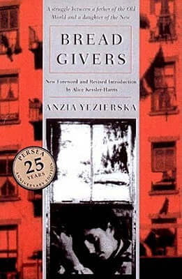 Bread Givers Anzia YezierskaThis masterwork of American immigrant literature is set in the 1920s on the Lower East Side of Manhattan and tells the story of Sara Smolinsky, the youngest daughter of an Orthodox rabbi, who rebels against her father's rigid c