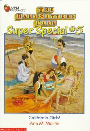 California Girls! (The Baby-Sitters Club Super Special #5) Ann M MartinWho would believe it--the Baby-sitters have won the lottery! And with their winning money, the girls are all going with Dawn to. . .California!What adventures they have. Jessi lands a