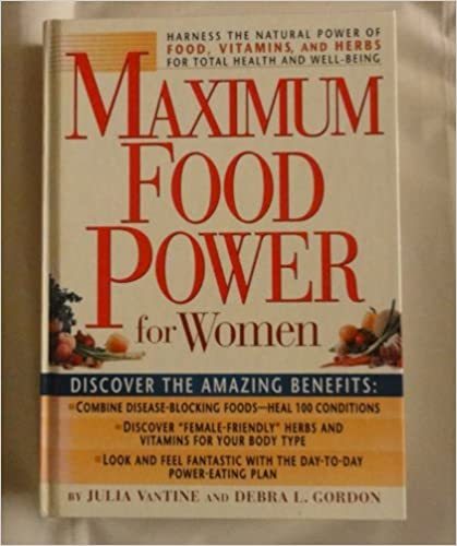 Maximum Food Power For Women (Prevention Health Books for Women) Julia Vantine and Debra L GordonMaximum Food Power For Women (Prevention Health Books for Women)A comprehensive guide to nutrition and food, for women who love to eat.This compendium deliver
