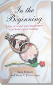 In the Beginning: How to Survive Your Engagement and Build a Great Marriage Rosie Einhorn and Sherry S ZimmermanIn the beginning there was you and your spouse-to-be. But now there are also in-laws, wedding plans, questions of housing and employment. Not t