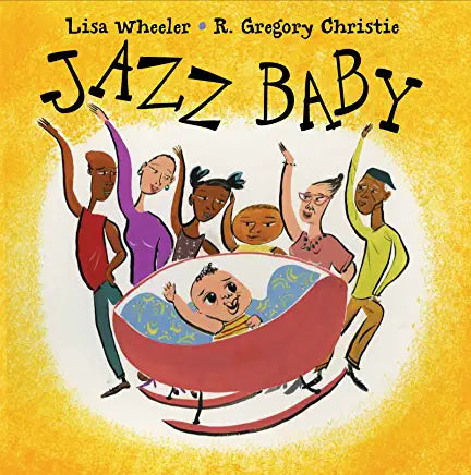Jazz Baby Lisa Wheeler and R Gregory ChristieWith a simple clap of hands, an itty-bitty beboppin' baby gets his whole family singing and dancing. Sister's hands snap. Granny sings scat. Uncle soft-shoes--and Baby keeps the groove. Things start to wind dow