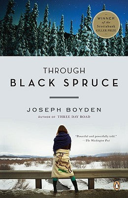 Through Black Spruce (Bird Family Trilogy) Joseph BoydenA haunting novel of love, identity, and loss-from the internationally acclaimed author of Three Day RoadBeautifully written and startlingly original, Through Black Spruce takes the considerable talen