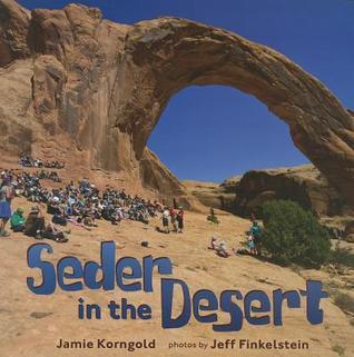 Seder in the Desert Jamie KorngoldJoin a group of families as they follow Rabbi Jamie into Moab, Utah to celebrate a most unusual Passover seder in the desert.