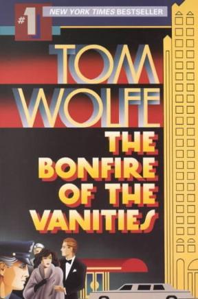 The Bonfire of the Vanities Tom WolfeThe Bonfire of the Vanities is a 1987 satirical novel by Tom Wolfe. The story is a drama about ambition, racism, social class, politics, and greed in 1980s New York City, and centers on three main characters: WASP bond