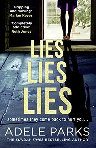 Lies Lies Lies Adele ParksDaisy and Simon's marriage is great, isn't it? After years together, the arrival of longed-for daughter Millie sealed everything in place. A happy little family of three. And so what if Simon drinks a bit too much sometimes - Dai