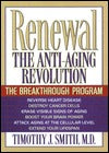 Renewal: The Anti-Aging Revolution Timothy J Smith, MDIt's the year 2057 and today's your birthday. You blow out all 111 candles in one robust puff. Tomorrow you start your new career -- your third -- and your first windsurfing lesson is set for next week