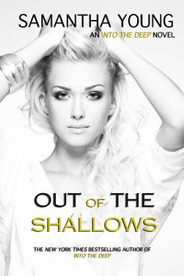 Out of the Shallows (Into the Deep #2) Samantha YoungFrom the New York Times bestselling author of Into the Deep LIVE YOUNG. LIVE HARD. LOVE DEEP. Jake and Charley's story concludes in Out of the Shallows... Somehow, after everything they've been through,