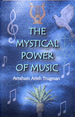 The Mystical Power of Music Avraham Arieh TrugmanThe Mystical Power of Music