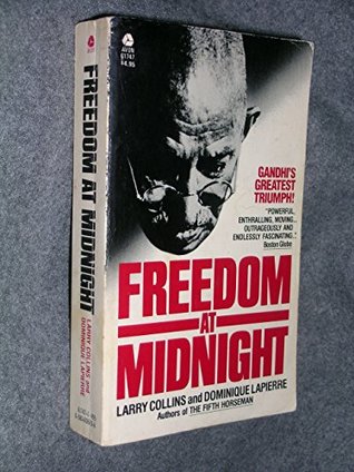 Freedom at Midnight Larry Collins and Dominique LapierreThe electrifying story of India's struggle for independence, told in this classic account (first published in 1975) by two fine journalists who conducted hundreds of interviews with nearly all the su