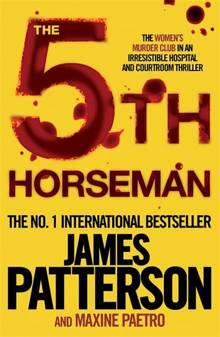 The 5th Horseman (Women's Murder Club #5) James PattersonA young mother is recuperating in a top San Francisco hospital when suddenly she's gasping for breath. The call button fails to bring help in time. How and why did this happen?With help from the new