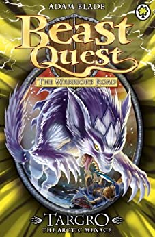 Targro the Arctic Menace (Beast Quest #74) Adam Blade Tom must brave the mysterious Warrior's Road to prove that he is Master of the Beasts. His journey takes him to a freezing wasteland, where Targro the Arctic Menace lies in wait under the snow... Publi