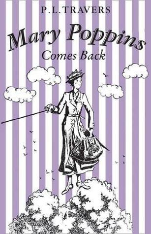 Mary Poppins Comes Back (Mary Poppins #2) PL Travers 'Pulled down from the clouds at the end of a kite string, Mary Poppins is back. In Mary’s care, the Banks children meet the King of the Castle and the Dirty Rascal, visit the upside-down world of Mr. Tu