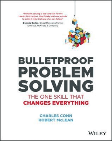 Bulletproof Problem Solving: The One Skill that Changes Everything Complex problem solving is the core skill for 21st Century TeamsComplex problem solving is at the very top of the list of essential skills for career progression in the modern world. But h