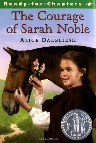 The Courage of Sarah Noble Alice DalglieshIn this Newbery Honor book classic, young Sarah learns how to be brave even when the world is strange and new. In 1707, young Sarah Noble and her father traveled through the wilderness to build a new home for thei