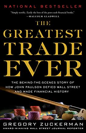 The Greatest Trade Ever The Greatest Trade Ever: The Behind-the-Scenes Story of How John Paulson Defied Wall Street and Made Financial History Gregory ZuckermanIn 2006, hedge fund manager John Paulson realized something few others suspected--that the hous