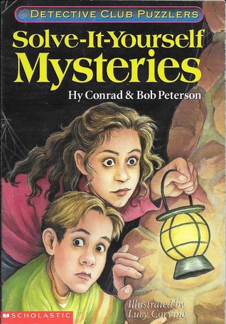 Solve-It-Yourself Mysteries Solve-It-Yourself MysteriesHy Conrad and Bob Peterson