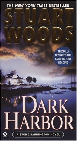 Dark Harbor (Stone Barrington #12) Stuart WoodsStone Barrington and Holly Barker, Stuart Woods' busiest heroes, pair up once again.This yarn finds Stone traveling to Dark Harbor, Maine, after his cousin, Dick Stone, and his family are found murdered at th