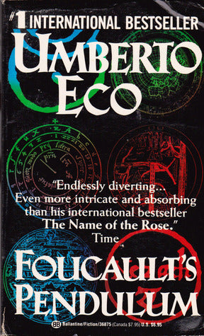 Foucault's Pendulum Umberto EcoThree clever editors (who have spent altogether too much time reviewing crackpot manuscripts on the occult by fanatics and dilettantes) decide to have a little fun. They are inspired by an extraordinary fable they heard year