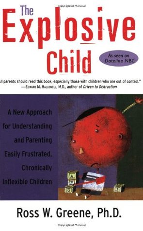 The Explosive Child Ross W Greene PhDThe Explosive Child: A New Approach for Understanding and Parenting Easily Frustrated, Chronically Inflexible ChildrenA compassionate, practical approach to treating children who suffer intense temper outbursts and ver