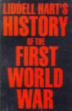 Liddell Hart's History of the First World War Littell HartLiddell Hart's History of the First World War first appeared in 1930 and is widely regarded as one of the greatest, most cogent accounts of the conflict ever published. A leading military strategis