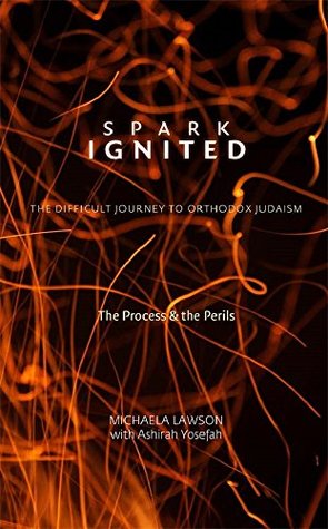 Spark Ignited: The Difficult Journey to Orthodox Judaism Michaela LawsonSpark Ignited details the arduous personal and spiritual journeys of the authors and others, as it describes from the often grueling process of conversion to Orthodox Judaism. Drawing