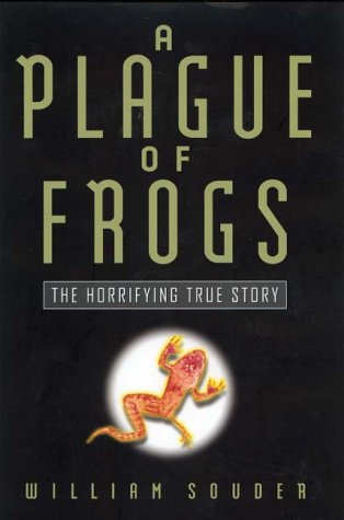 A Plague of Frogs: The Horrifying True Story William SouderIn the summer of 1995, a group of Minnesota children came upon a pond populated by frogs with nine legs, missing legs, a row of limbs fanning out from their backsides, and eyes in the wrong places